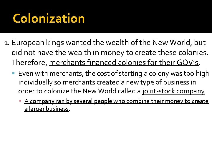 Colonization 1. European kings wanted the wealth of the New World, but did not