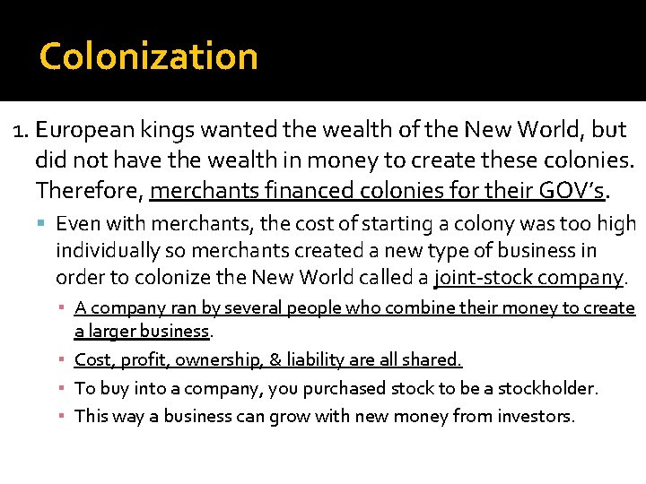Colonization 1. European kings wanted the wealth of the New World, but did not
