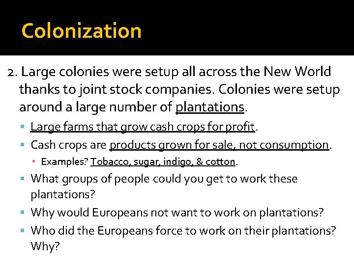 Colonization 2. Large colonies were setup all across the New World thanks to joint