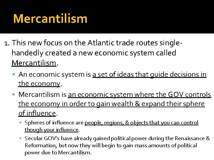 Mercantilism 1. This new focus on the Atlantic trade routes singlehandedly created a new