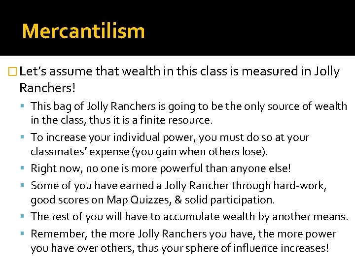 Mercantilism � Let’s assume that wealth in this class is measured in Jolly Ranchers!