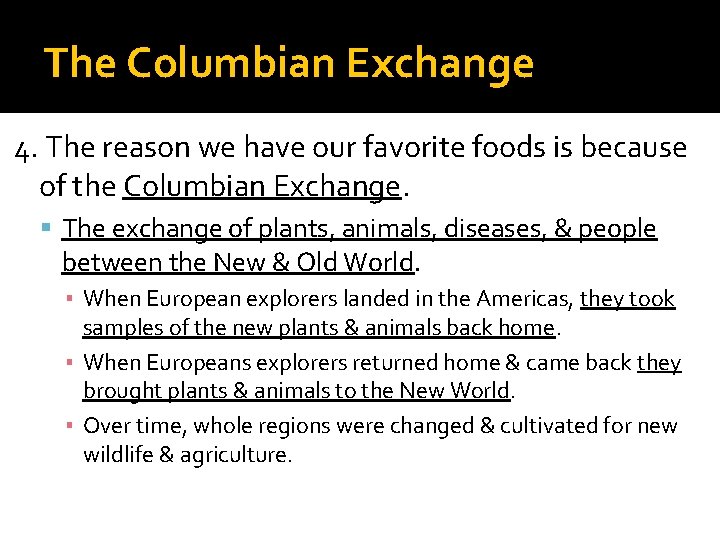 The Columbian Exchange 4. The reason we have our favorite foods is because of