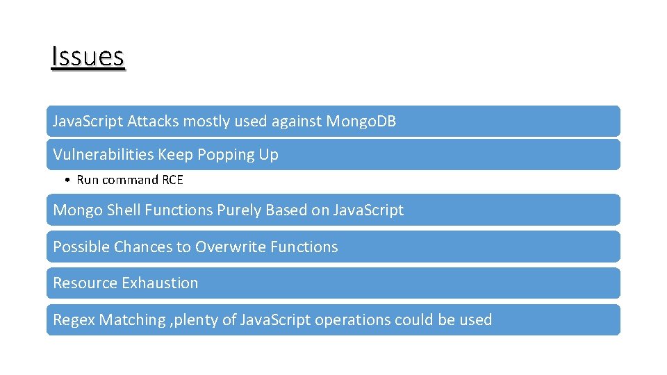 Issues Java. Script Attacks mostly used against Mongo. DB Vulnerabilities Keep Popping Up •