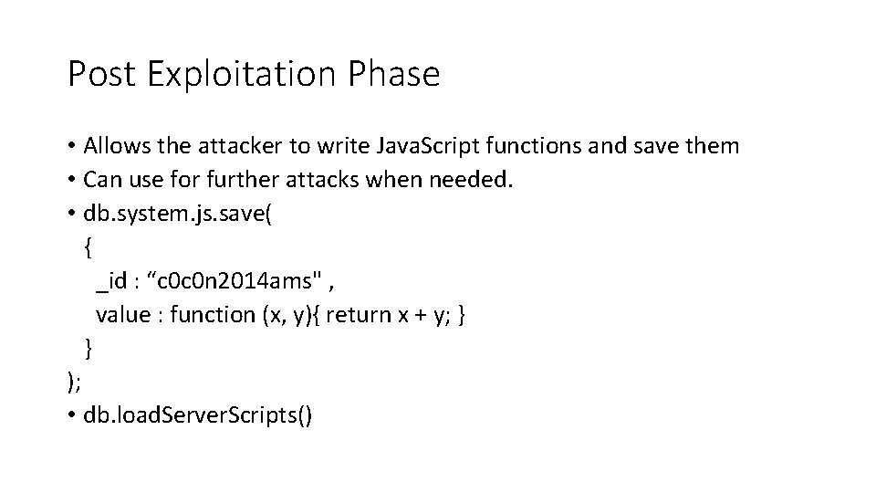 Post Exploitation Phase • Allows the attacker to write Java. Script functions and save