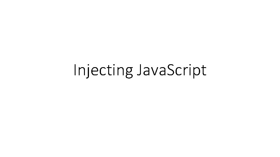 Injecting Java. Script 