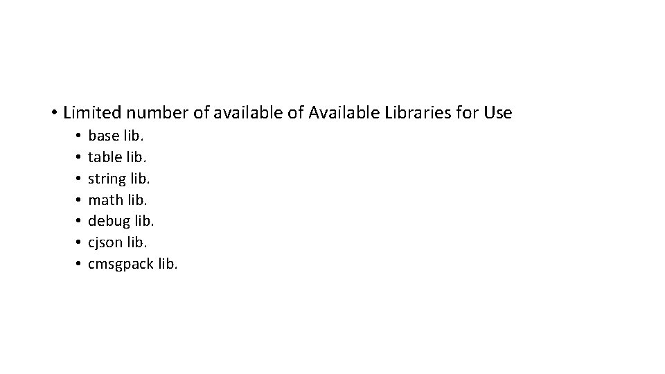  • Limited number of available of Available Libraries for Use • • base