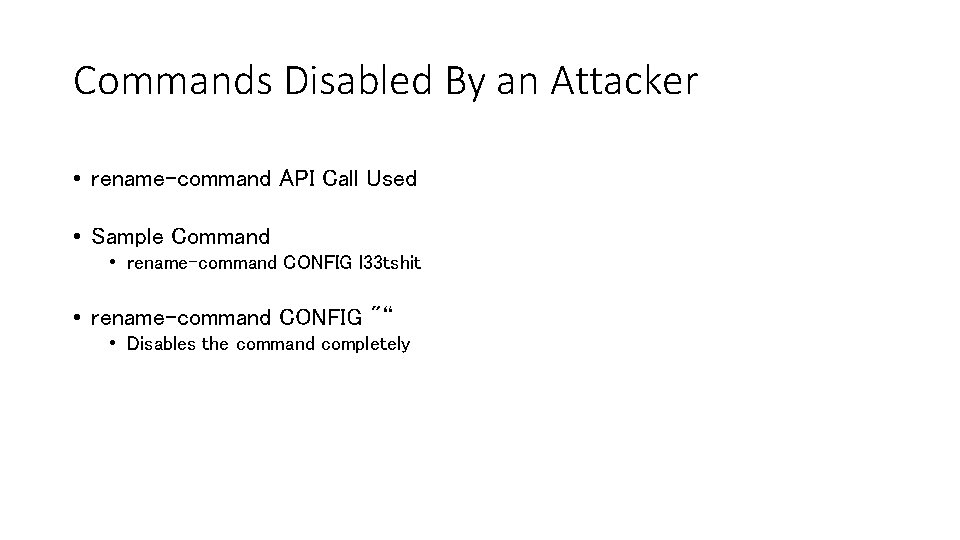 Commands Disabled By an Attacker • rename-command API Call Used • Sample Command •