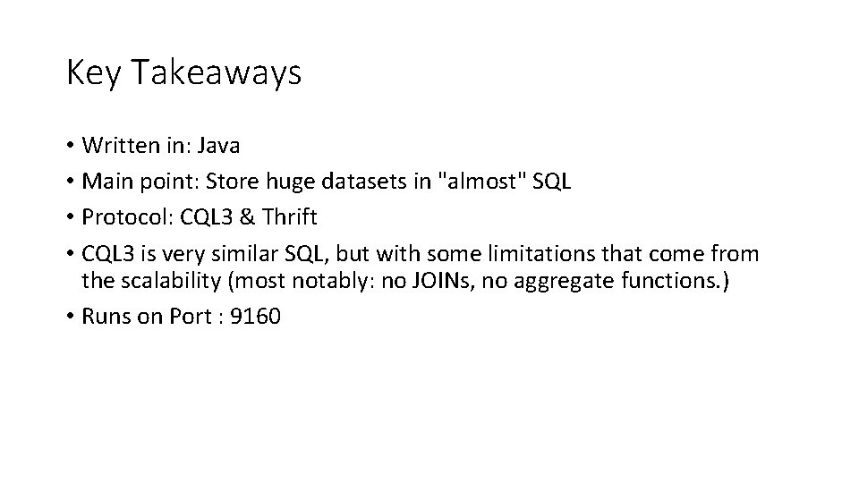 Key Takeaways • Written in: Java • Main point: Store huge datasets in "almost"