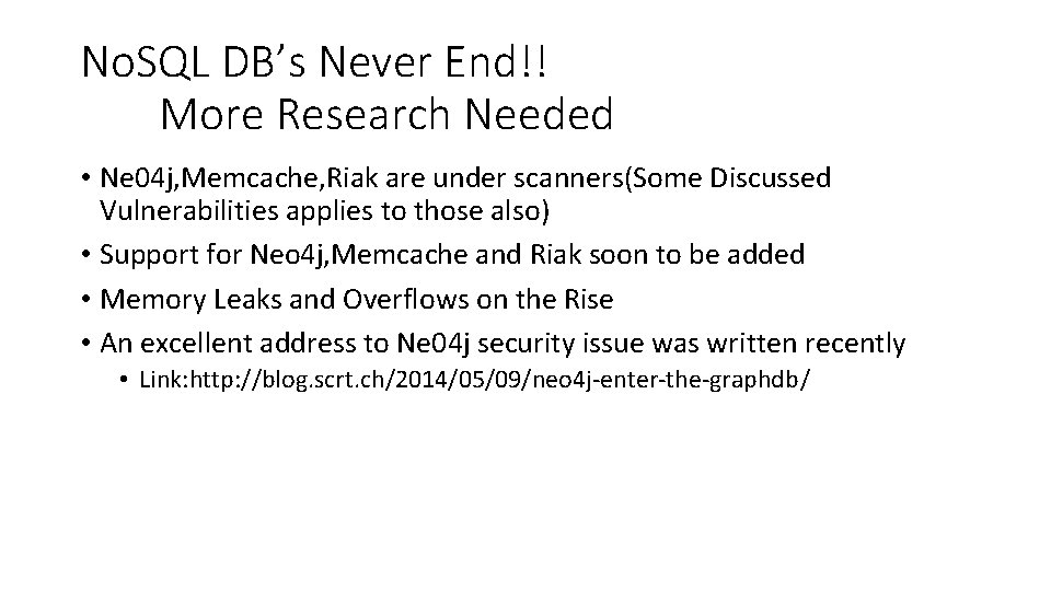 No. SQL DB’s Never End!! More Research Needed • Ne 04 j, Memcache, Riak