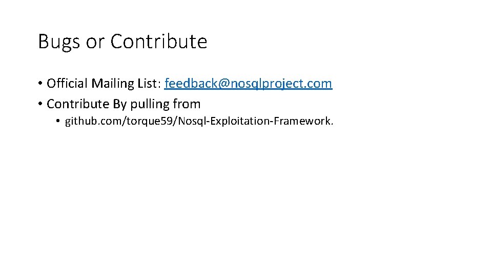Bugs or Contribute • Official Mailing List: feedback@nosqlproject. com • Contribute By pulling from
