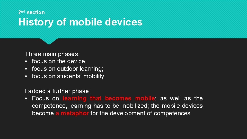 2 nd section History of mobile devices Three main phases: • focus on the