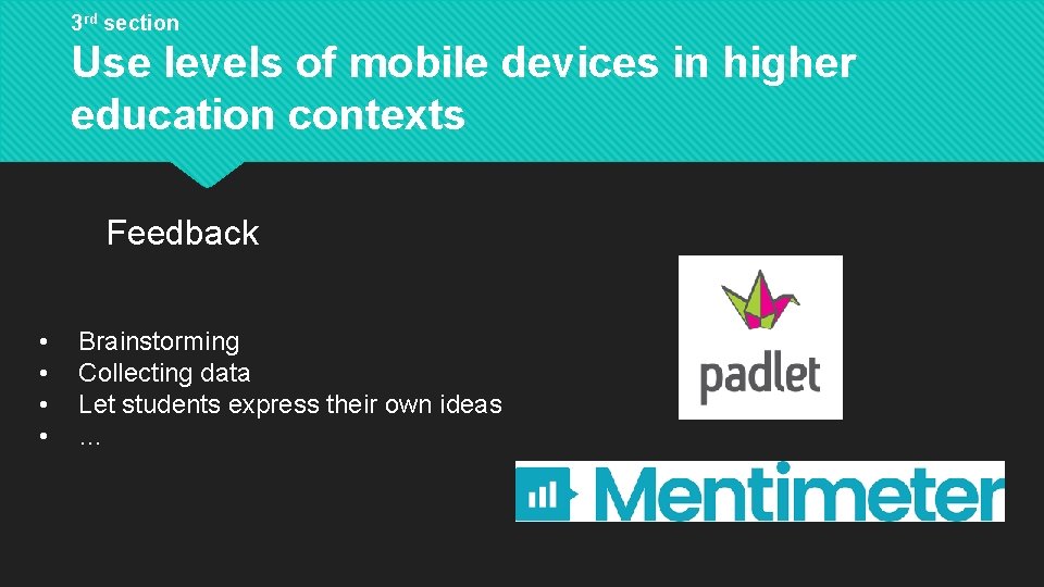 3 rd section Use levels of mobile devices in higher education contexts Feedback •