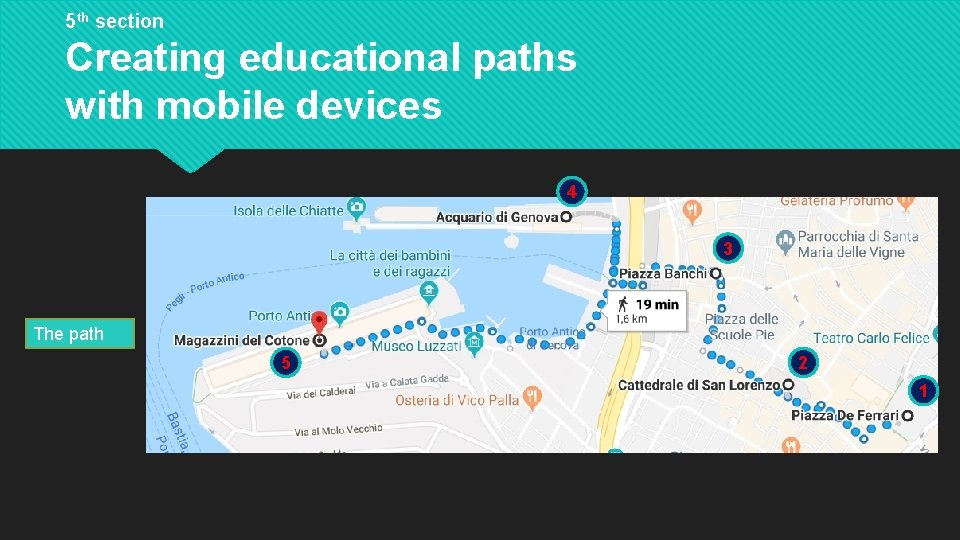 5 th section Creating educational paths with mobile devices 4 3 The path 5