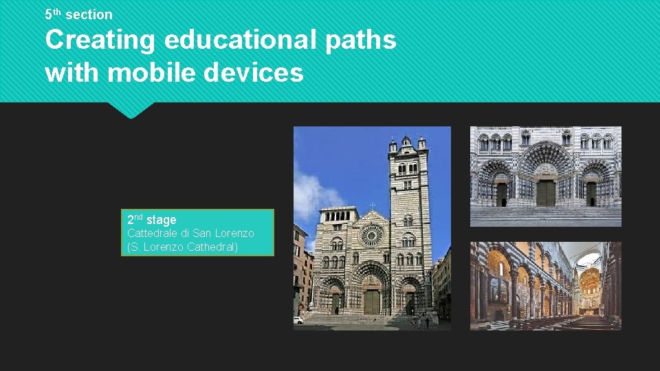 5 th section Creating educational paths with mobile devices 2 nd stage Cattedrale di