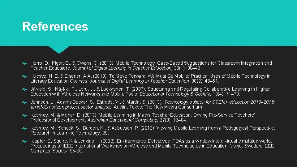 References Herro, D. , Kiger, D. , & Owens, C. (2013). Mobile Technology: Case