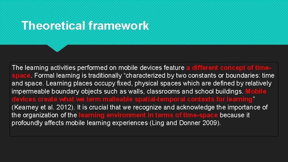 Theoretical framework The learning activities performed on mobile devices feature a different concept of