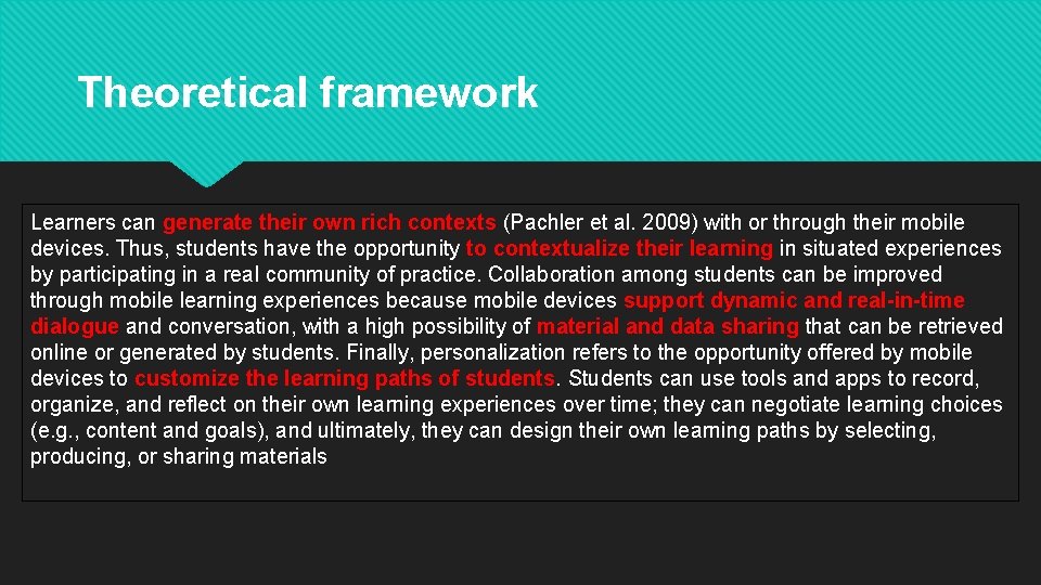 Theoretical framework Learners can generate their own rich contexts (Pachler et al. 2009) with