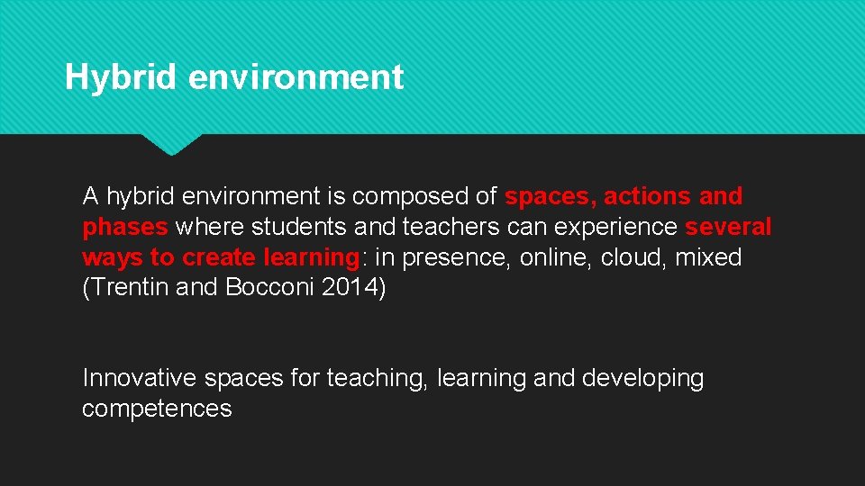 Hybrid environment A hybrid environment is composed of spaces, actions and phases where students