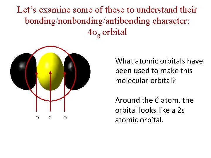 Let’s examine some of these to understand their bonding/nonbonding/antibonding character: 4σg orbital What atomic