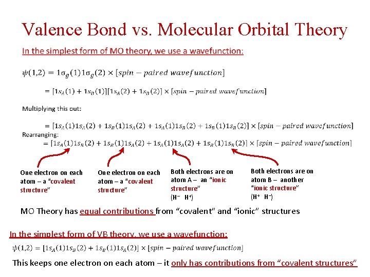 Valence Bond vs. Molecular Orbital Theory One electron on each atom – a “covalent
