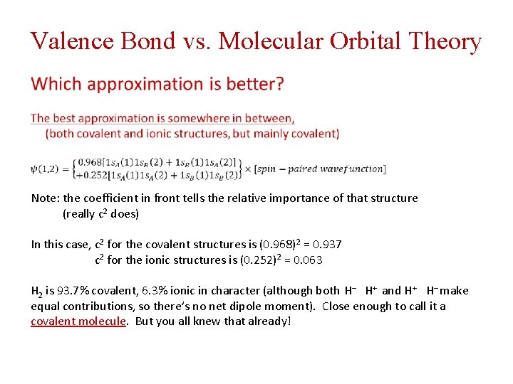 Valence Bond vs. Molecular Orbital Theory Note: the coefficient in front tells the relative