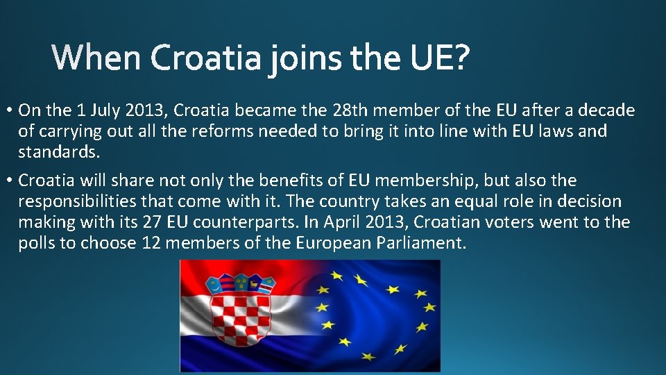  • On the 1 July 2013, Croatia became the 28 th member of