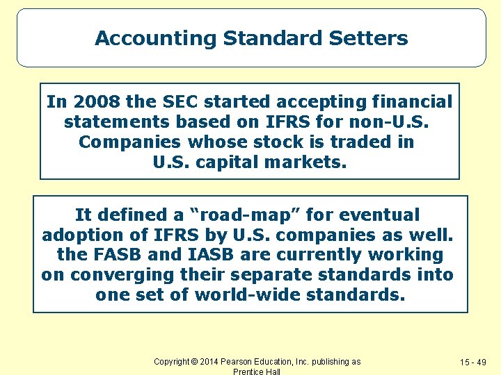 Accounting Standard Setters In 2008 the SEC started accepting financial statements based on IFRS