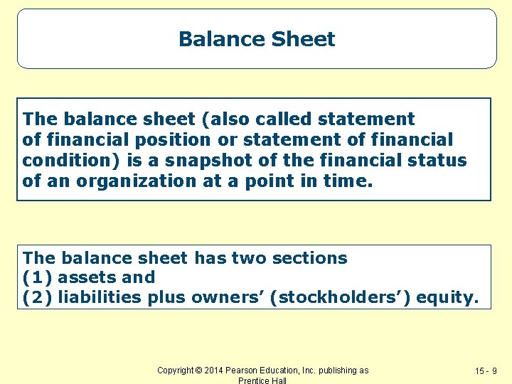 Balance Sheet The balance sheet (also called statement of financial position or statement of