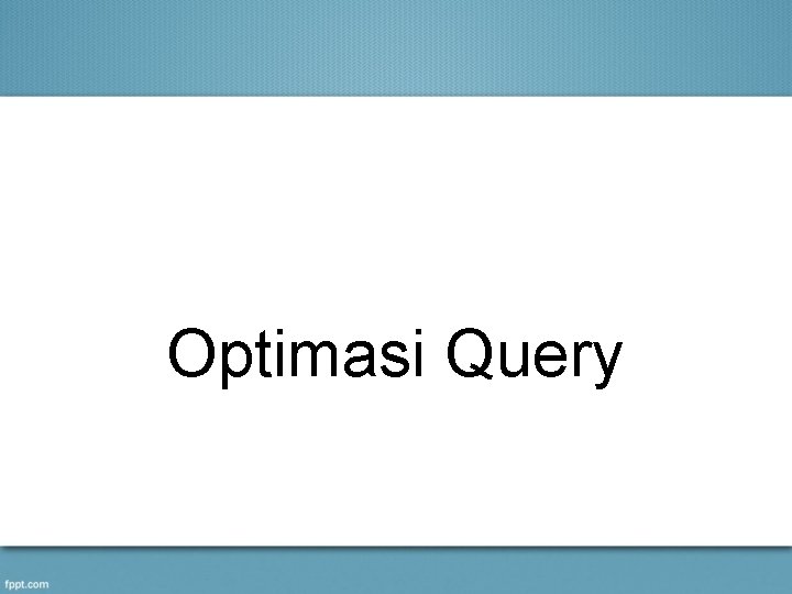 Optimasi Query 