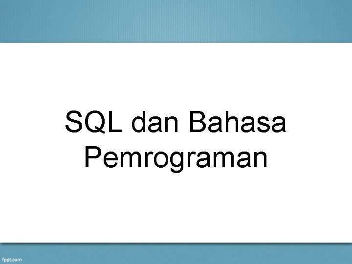 SQL dan Bahasa Pemrograman 