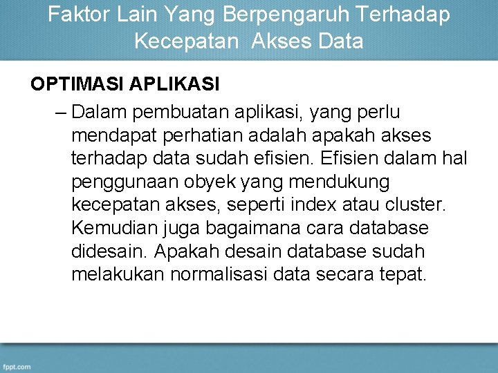 Faktor Lain Yang Berpengaruh Terhadap Kecepatan Akses Data OPTIMASI APLIKASI – Dalam pembuatan aplikasi,