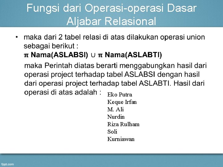 Fungsi dari Operasi-operasi Dasar Aljabar Relasional • Eko Putra Keque Irfan M. Ali Nurdin