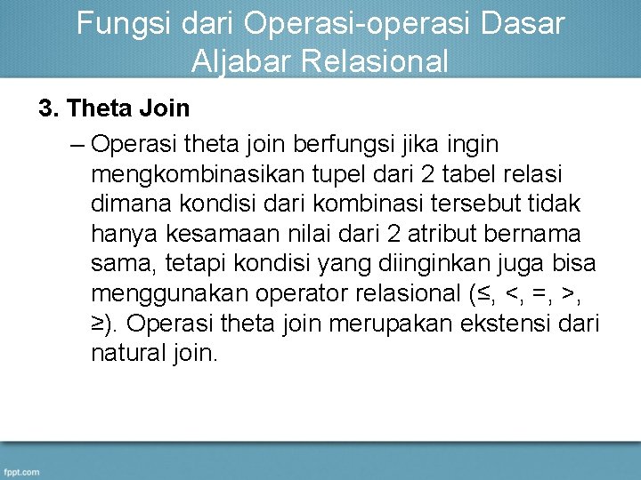 Fungsi dari Operasi-operasi Dasar Aljabar Relasional 3. Theta Join – Operasi theta join berfungsi