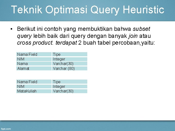 Teknik Optimasi Query Heuristic • Berikut ini contoh yang membuktikan bahwa subset query lebih