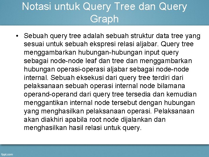 Notasi untuk Query Tree dan Query Graph • Sebuah query tree adalah sebuah struktur