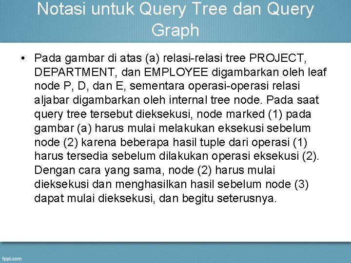 Notasi untuk Query Tree dan Query Graph • Pada gambar di atas (a) relasi-relasi