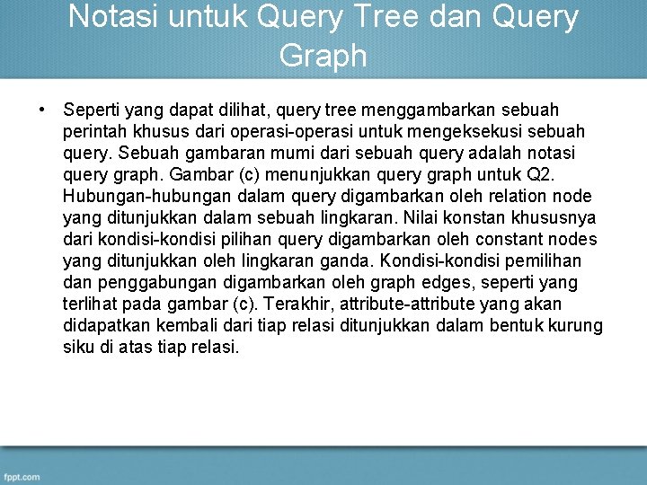 Notasi untuk Query Tree dan Query Graph • Seperti yang dapat dilihat, query tree