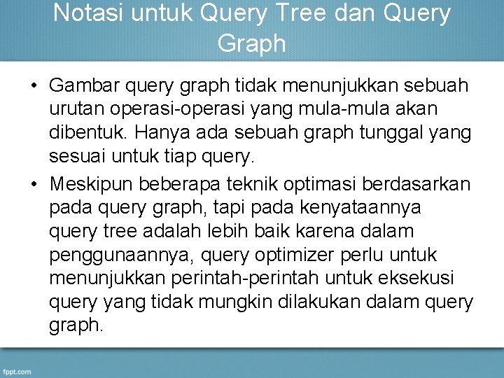 Notasi untuk Query Tree dan Query Graph • Gambar query graph tidak menunjukkan sebuah