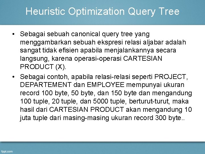 Heuristic Optimization Query Tree • Sebagai sebuah canonical query tree yang menggambarkan sebuah ekspresi