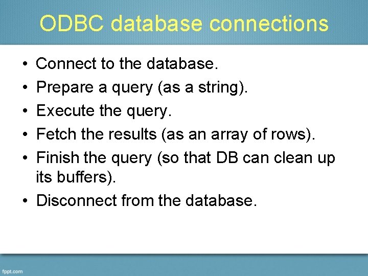 ODBC database connections • • • Connect to the database. Prepare a query (as