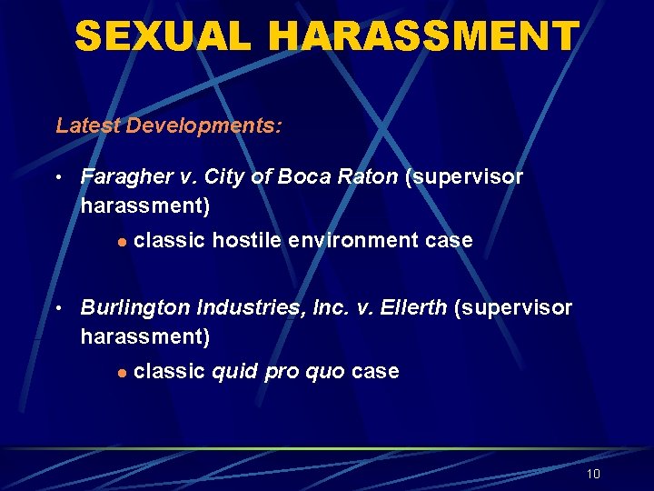 SEXUAL HARASSMENT Latest Developments: • Faragher v. City of Boca Raton (supervisor harassment) l
