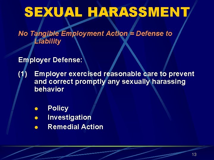 SEXUAL HARASSMENT No Tangible Employment Action = Defense to Liability Employer Defense: (1) Employer