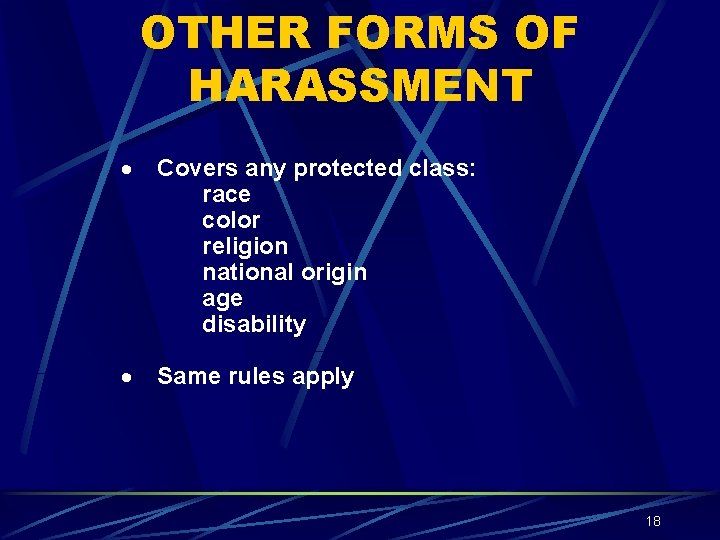 OTHER FORMS OF HARASSMENT · Covers any protected class: race color religion national origin