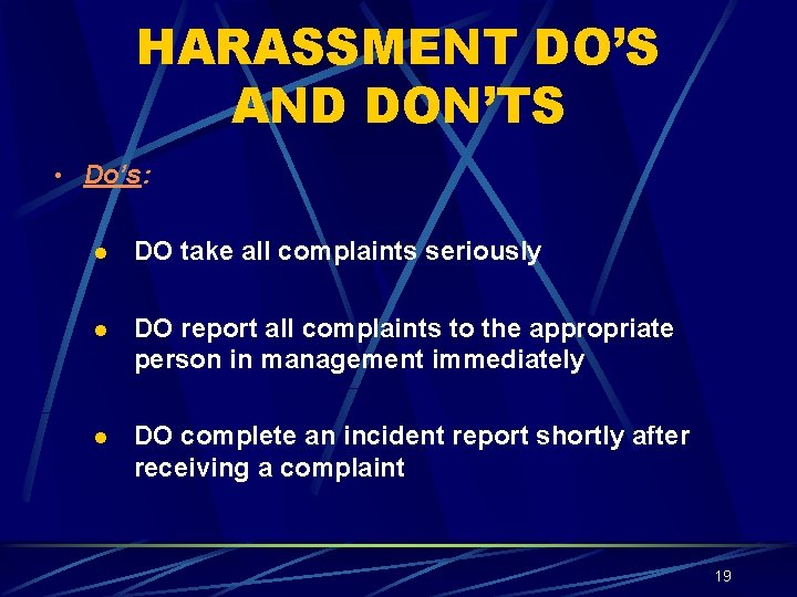 HARASSMENT DO’S AND DON’TS • Do’s: l DO take all complaints seriously l DO