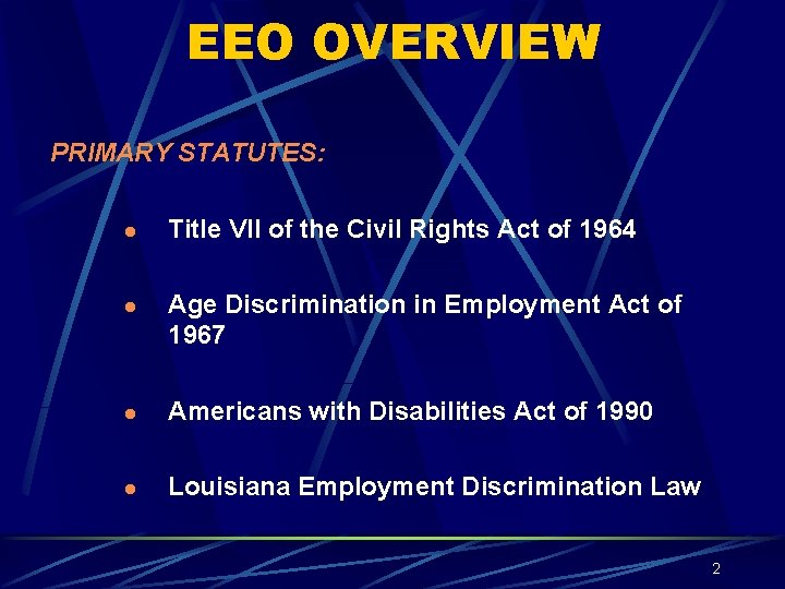 EEO OVERVIEW PRIMARY STATUTES: l Title VII of the Civil Rights Act of 1964