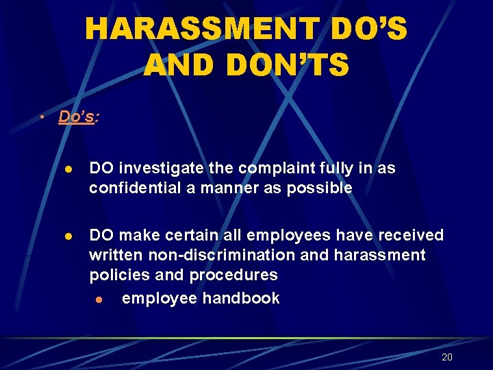 HARASSMENT DO’S AND DON’TS • Do’s: l DO investigate the complaint fully in as