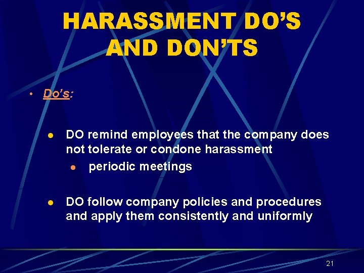 HARASSMENT DO’S AND DON’TS • Do’s: l DO remind employees that the company does