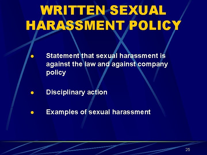 WRITTEN SEXUAL HARASSMENT POLICY l Statement that sexual harassment is against the law and