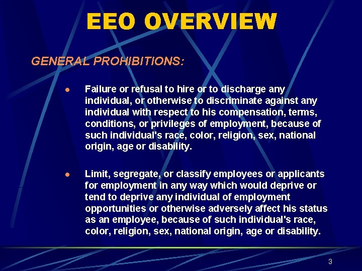 EEO OVERVIEW GENERAL PROHIBITIONS: l Failure or refusal to hire or to discharge any