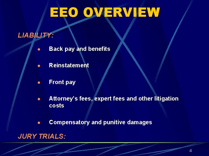 EEO OVERVIEW LIABILITY: l Back pay and benefits l Reinstatement l Front pay l